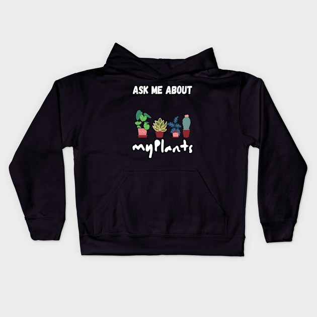 ask me about my plants Kids Hoodie by kickstart